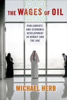 The Wages of Oil : Parliaments and Economic Development in Kuwait and the UAE