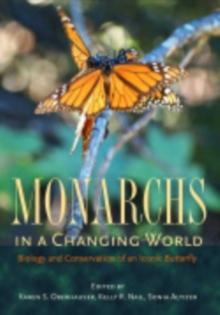 Monarchs in a Changing World : Biology and Conservation of an Iconic Butterfly