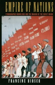 Empire of Nations : Ethnographic Knowledge and the Making of the Soviet Union