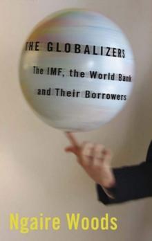 Globalizers : The IMF, the World Bank, and Their Borrowers