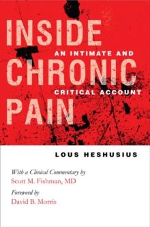 The Inside Chronic Pain : An Intimate and Critical Account