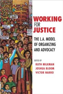 Working for Justice : The L.A. Model of Organizing and Advocacy