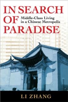 In Search of Paradise : Middle-Class Living in a Chinese Metropolis