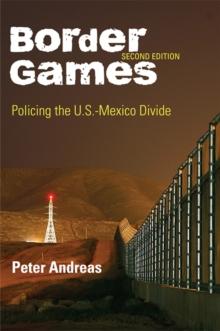 Border Games : Policing the U.S.-Mexico Divide