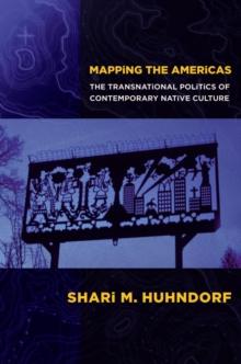 Mapping the Americas : The Transnational Politics of Contemporary Native Culture