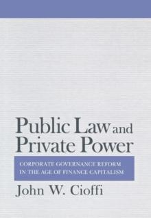 Public Law and Private Power : Corporate Governance Reform in the Age of Finance Capitalism