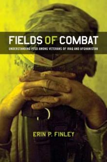 The Fields of Combat : Understanding PTSD among Veterans of Iraq and Afghanistan