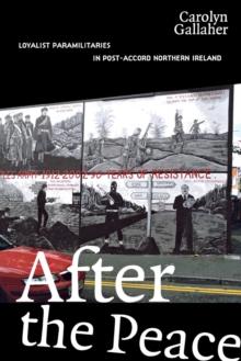 After the Peace : Loyalist Paramilitaries in Post-Accord Northern Ireland