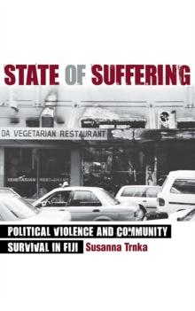 State of Suffering : Political Violence and Community Survival in Fiji