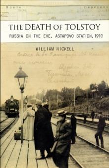 The Death of Tolstoy : Russia on the Eve, Astapovo Station, 1910