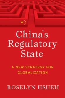 China's Regulatory State : A New Strategy for Globalization