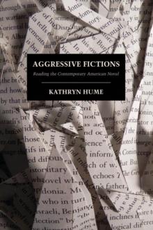 Aggressive Fictions : Reading the Contemporary American Novel