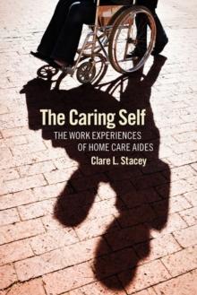 The Caring Self : The Work Experiences of Home Care Aides