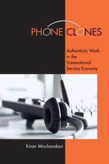 Phone Clones : Authenticity Work in the Transnational Service Economy