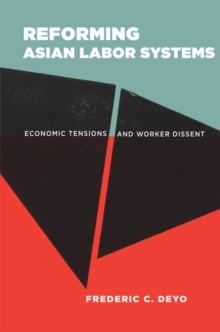 Reforming Asian Labor Systems : Economic Tensions and Worker Dissent