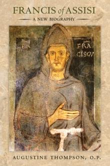 Francis of Assisi : A New Biography