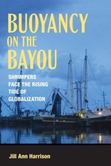 Buoyancy on the Bayou : Shrimpers Face the Rising Tide of Globalization