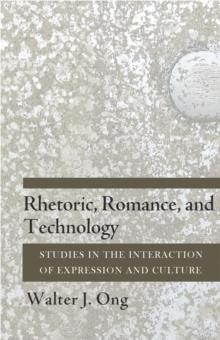 Rhetoric, Romance, and Technology : Studies in the Interaction of Expression and Culture