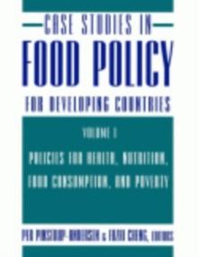 Case Studies in Food Policy for Developing Countries : Policies for Health, Nutrition, Food Consumption, and Poverty