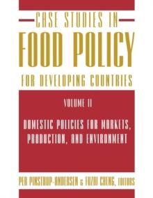 Case Studies in Food Policy for Developing Countries : Domestic Policies for Markets, Production, and Environment