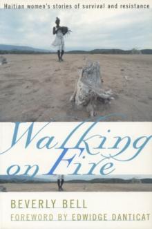 Walking on Fire : Haitian Women's Stories of Survival and Resistance