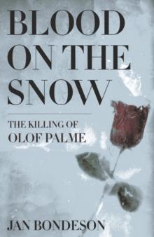 Blood on the Snow : The Killing of Olof Palme