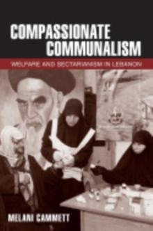 Compassionate Communalism : Welfare and Sectarianism in Lebanon