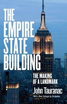 The Empire State Building : The Making of a Landmark