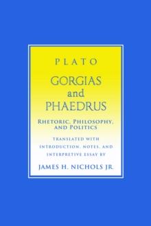 "Gorgias" and "Phaedrus" : Rhetoric, Philosophy, and Politics