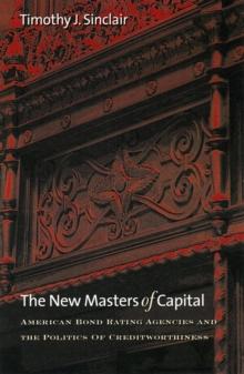 New Masters of Capital : American Bond Rating Agencies and the Politics of Creditworthiness