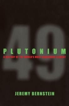 Plutonium : A History of the World's Most Dangerous Element