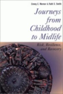 Journeys from Childhood to Midlife : Risk, Resilience, and Recovery