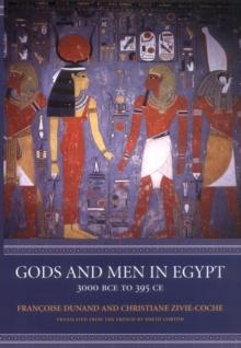 Gods and Men in Egypt : 3000 BCE to 395 CE