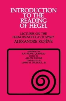 Introduction to the Reading of Hegel : Lectures on the "Phenomenology of Spirit"