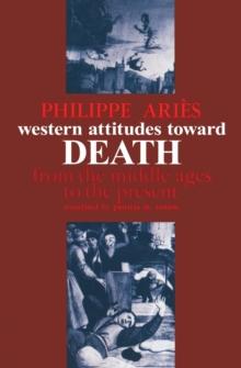 Western Attitudes toward Death : From the Middle Ages to the Present