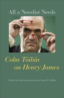 All a Novelist Needs : Colm Toibin on Henry James