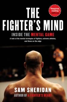 The Fighter's Mind : Inside the Mental Game