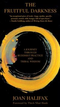 The Fruitful Darkness : A Journey Through Buddhist Practice and Tribal Wisdom