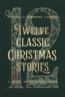 Twelve Classic Christmas Stories : A Feast of Yuletide Tales