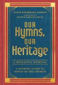 Our Hymns, Our Heritage : A Student Guide to Songs of the Church