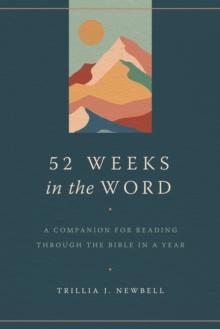 52 Weeks in the Word : A Companion for Reading through the Bible in a Year