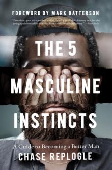 5 Masculine Instincts : A Guide to Becoming a Better Man