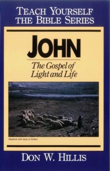 John- Teach Yourself the Bible Series : The Gospel of Light and Life