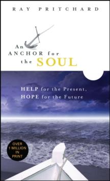 Anchor for the Soul : Help for the Present, Hope for the Future