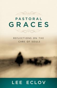 Pastoral Graces : Reflections On the Care of Souls