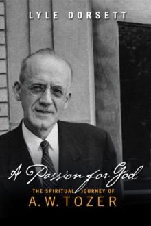 Passion for God : The Spiritual Journey of A. W. Tozer