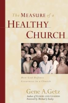 Measure of a Healthy Church : How God Defines Greatness in a Church