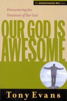 Our God is Awesome : Encountering the Greatness of Our God