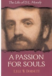 Passion for Souls : The Life of D. L. Moody