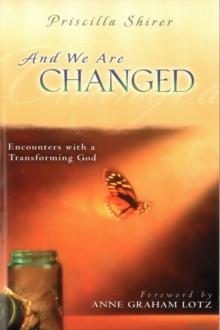 And We Are Changed : Encounters with a Transforming God